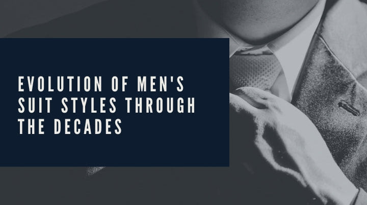 The Evolution of Men's Suit Styles Through the Decades